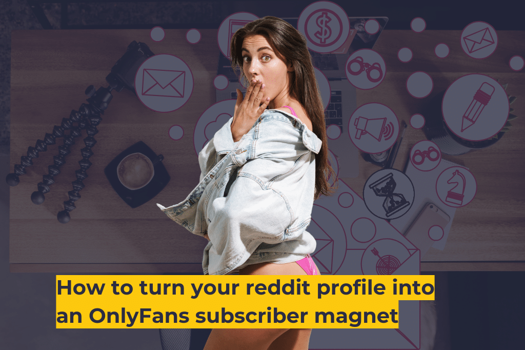 How to turn your reddit profile into an onlyfans subscriber magnet
