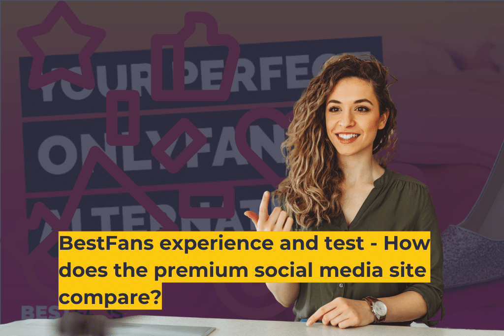 BestFans experience and test - How does the premium social media site compare
