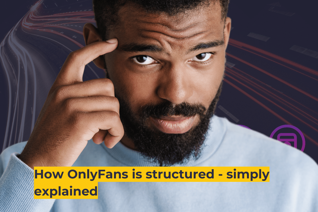 How OnlyFans is structured - simply explained