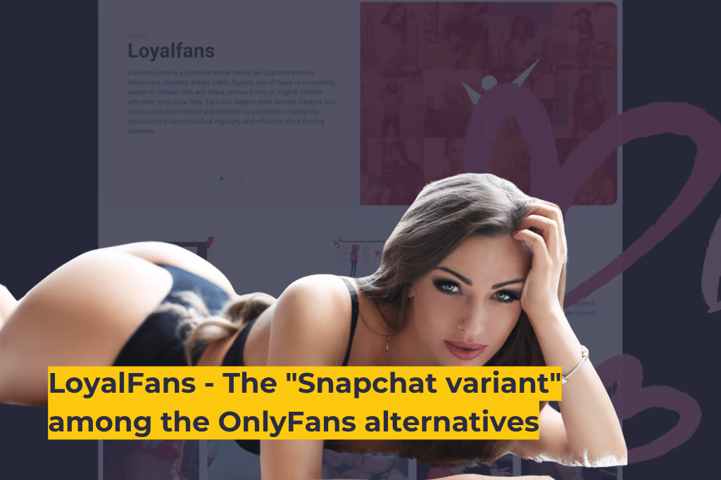 LoyalFans - The _Snapchat variant_ among the Onylfans alternatives